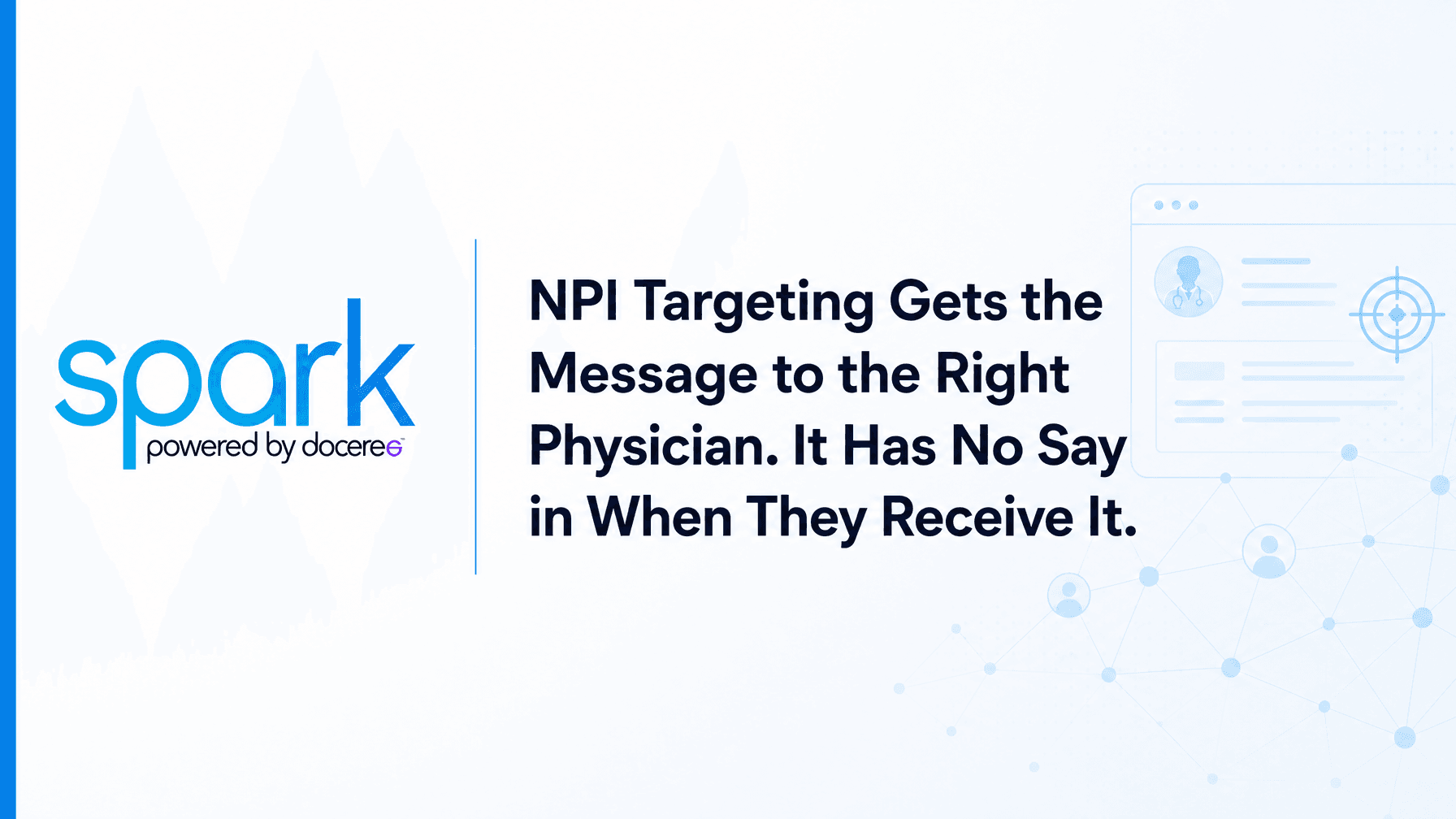 NPI Targeting Gets the Message to the Right Physician. It Has No Say in When They Receive It.